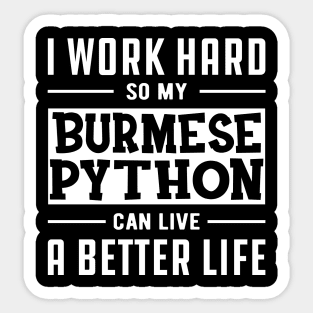 Burmese Python - I work Hard for my burmese python Sticker